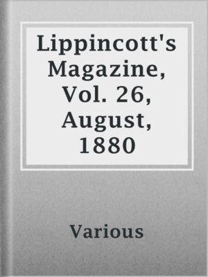 cover image of Lippincott's Magazine, Vol. 26, August, 1880